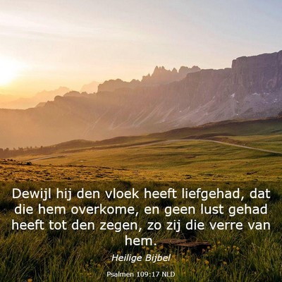 Picture 03 - Psalmen 109:17 NLD - Dewijl hij den vloek heeft liefgehad, dat die hem - Bible Verse Picture