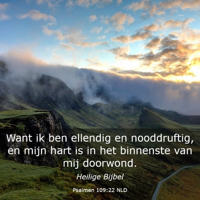 Picture 03 - Psalmen 109:22 NLD - Want ik ben ellendig en nooddruftig, en mijn hart - Bible Verse Picture