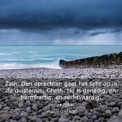 Picture 03 - Psalmen 112:4 NLD - Zain. Den oprechten gaat het licht op in de - Bible Verse Picture