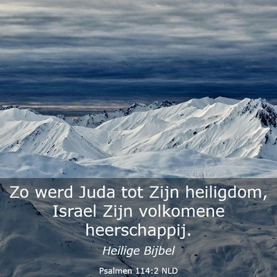 Picture 03 - Psalmen 114:2 NLD - Zo werd Juda tot Zijn heiligdom, Israel Zijn - Bible Verse Picture