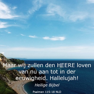 Picture 03 - Psalmen 115:18 NLD - Maar wij zullen den HEERE loven van nu aan tot in - Bible Verse Picture