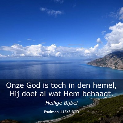 Picture 03 - Psalmen 115:3 NLD - Onze God is toch in den hemel, Hij doet al wat - Bible Verse Picture