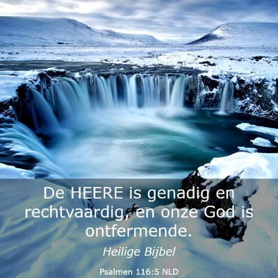 Picture 03 - Psalmen 116:5 NLD - De HEERE is genadig en rechtvaardig, en onze God - Bible Verse Picture