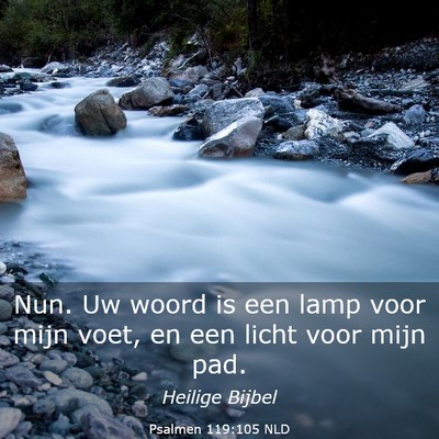 Picture 03 - Psalmen 119:105 NLD - Nun. Uw woord is een lamp voor mijn voet, en een - Bible Verse Picture