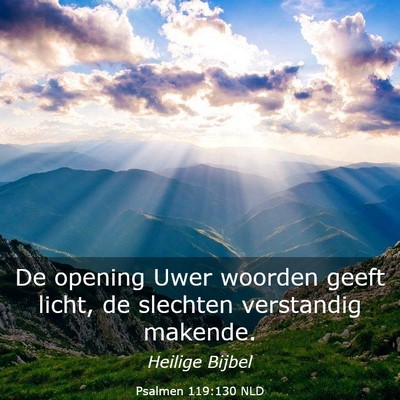 Picture 03 - Psalmen 119:130 NLD - De opening Uwer woorden geeft licht, de slechten - Bible Verse Picture