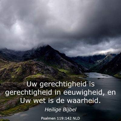 Picture 03 - Psalmen 119:142 NLD - Uw gerechtigheid is gerechtigheid in eeuwigheid, - Bible Verse Picture