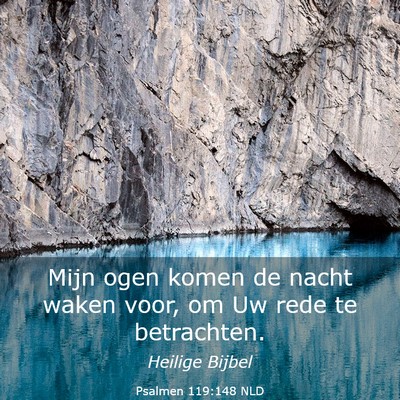 Picture 03 - Psalmen 119:148 NLD - Mijn ogen komen de nacht waken voor, om Uw rede - Bible Verse Picture