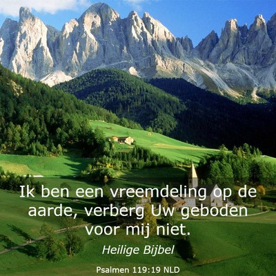 Picture 03 - Psalmen 119:19 NLD - Ik ben een vreemdeling op de aarde, verberg Uw - Bible Verse Picture