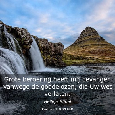 Picture 03 - Psalmen 119:53 NLD - Grote beroering heeft mij bevangen vanwege de - Bible Verse Picture