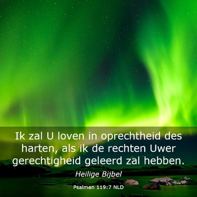Picture 03 - Psalmen 119:7 NLD - Ik zal U loven in oprechtheid des harten, als ik - Bible Verse Picture