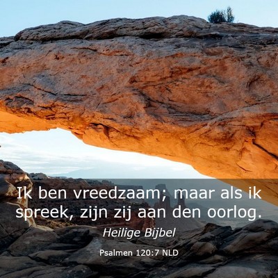 Picture 03 - Psalmen 120:7 NLD - Ik ben vreedzaam; maar als ik spreek, zijn zij - Bible Verse Picture
