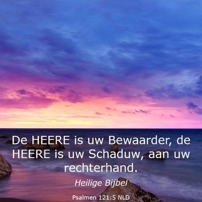 Picture 03 - Psalmen 121:5 NLD - De HEERE is uw Bewaarder, de HEERE is uw Schaduw, - Bible Verse Picture
