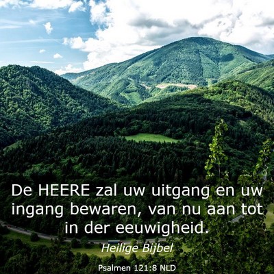 Picture 03 - Psalmen 121:8 NLD - De HEERE zal uw uitgang en uw ingang bewaren, van - Bible Verse Picture