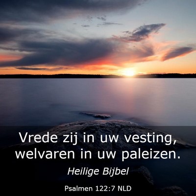 Picture 03 - Psalmen 122:7 NLD - Vrede zij in uw vesting, welvaren in uw - Bible Verse Picture