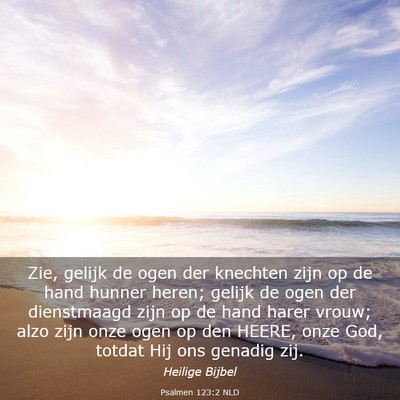 Picture 03 - Psalmen 123:2 NLD - Zie, gelijk de ogen der knechten zijn op de hand - Bible Verse Picture