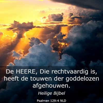 Picture 03 - Psalmen 129:4 NLD - De HEERE, Die rechtvaardig is, heeft de touwen - Bible Verse Picture