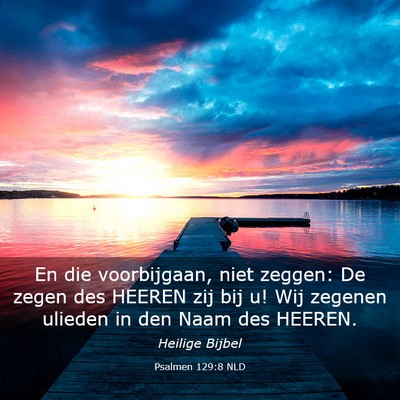 Picture 03 - Psalmen 129:8 NLD - En die voorbijgaan, niet zeggen: De zegen des - Bible Verse Picture