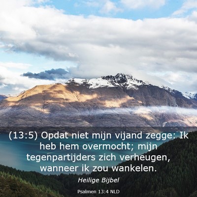 Picture 03 - Psalmen 13:4 NLD - (13:5) Opdat niet mijn vijand zegge: Ik heb hem - Bible Verse Picture