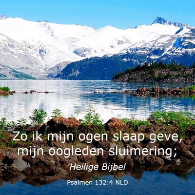 Picture 03 - Psalmen 132:4 NLD - Zo ik mijn ogen slaap geve, mijn oogleden - Bible Verse Picture