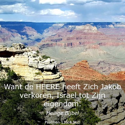 Picture 03 - Psalmen 135:4 NLD - Want de HEERE heeft Zich Jakob verkoren, Israel - Bible Verse Picture