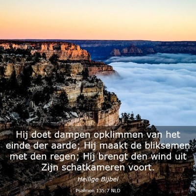 Picture 03 - Psalmen 135:7 NLD - Hij doet dampen opklimmen van het einde der - Bible Verse Picture