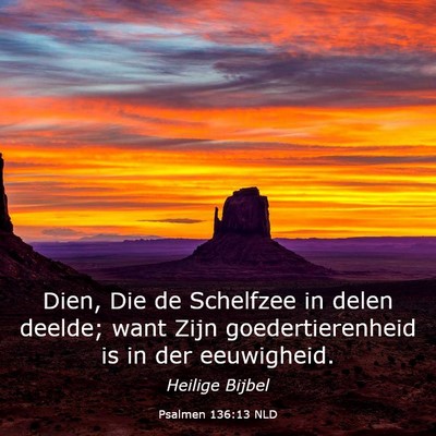 Picture 03 - Psalmen 136:13 NLD - Dien, Die de Schelfzee in delen deelde; want Zijn - Bible Verse Picture