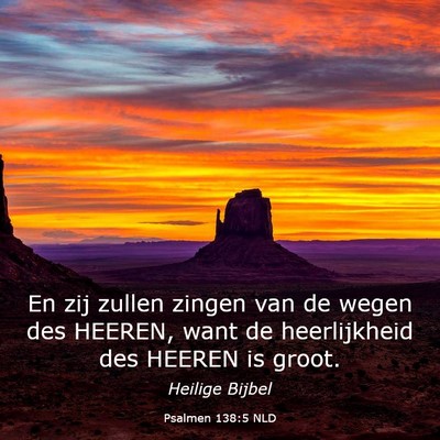 Picture 03 - Psalmen 138:5 NLD - En zij zullen zingen van de wegen des HEEREN, - Bible Verse Picture
