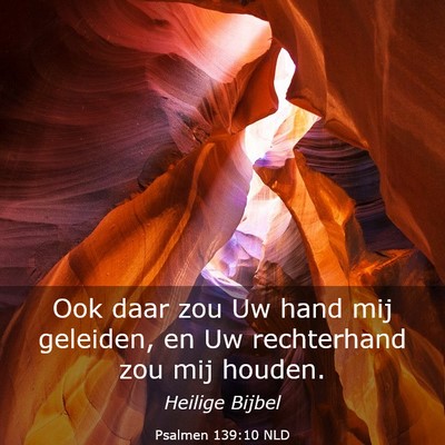 Picture 03 - Psalmen 139:10 NLD - Ook daar zou Uw hand mij geleiden, en Uw - Bible Verse Picture