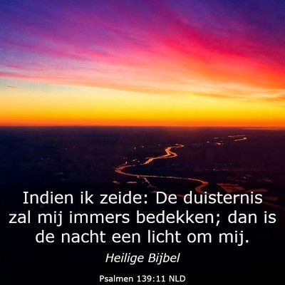 Picture 03 - Psalmen 139:11 NLD - Indien ik zeide: De duisternis zal mij immers - Bible Verse Picture