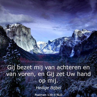 Picture 03 - Psalmen 139:5 NLD - Gij bezet mij van achteren en van voren, en Gij - Bible Verse Picture