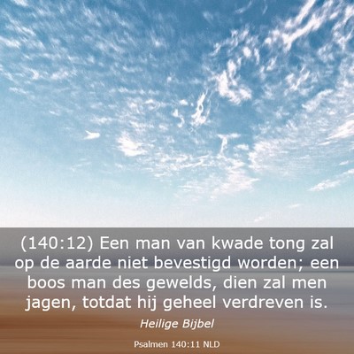 Picture 03 - Psalmen 140:11 NLD - (140:12) Een man van kwade tong zal op de aarde - Bible Verse Picture