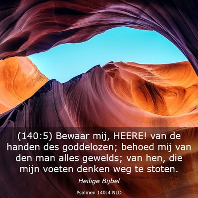Picture 03 - Psalmen 140:4 NLD - (140:5) Bewaar mij, HEERE! van de handen des - Bible Verse Picture