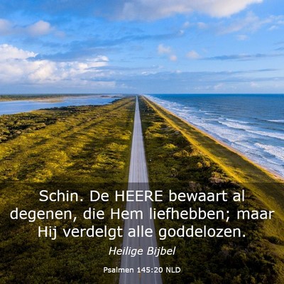 Picture 03 - Psalmen 145:20 NLD - Schin. De HEERE bewaart al degenen, die Hem - Bible Verse Picture