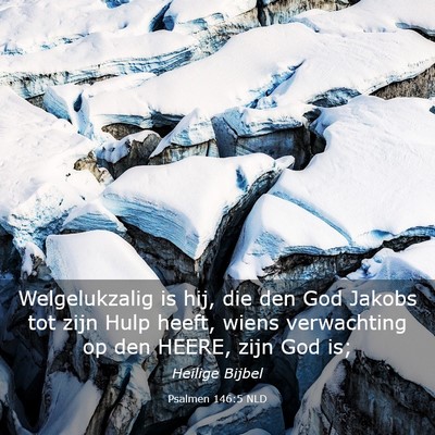 Picture 03 - Psalmen 146:5 NLD - Welgelukzalig is hij, die den God Jakobs tot zijn - Bible Verse Picture