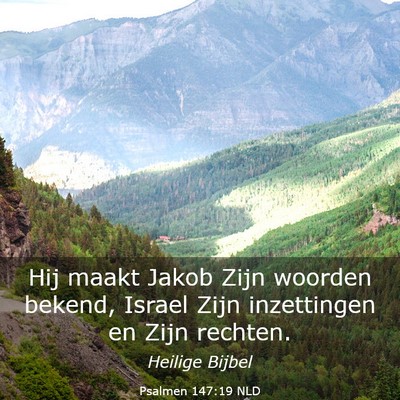 Picture 03 - Psalmen 147:19 NLD - Hij maakt Jakob Zijn woorden bekend, Israel Zijn - Bible Verse Picture