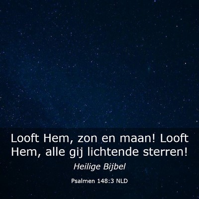 Picture 03 - Psalmen 148:3 NLD - Looft Hem, zon en maan! Looft Hem, alle gij - Bible Verse Picture