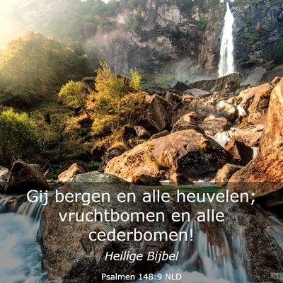 Picture 03 - Psalmen 148:9 NLD - Gij bergen en alle heuvelen; vruchtbomen en alle - Bible Verse Picture