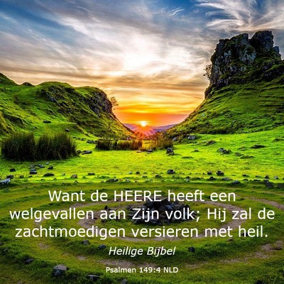 Picture 03 - Psalmen 149:4 NLD - Want de HEERE heeft een welgevallen aan Zijn - Bible Verse Picture