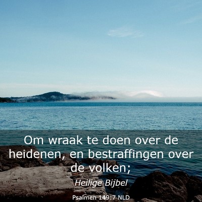 Picture 03 - Psalmen 149:7 NLD - Om wraak te doen over de heidenen, en - Bible Verse Picture