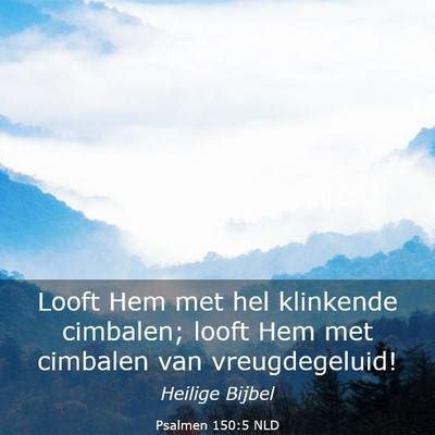 Picture 03 - Psalmen 150:5 NLD - Looft Hem met hel klinkende cimbalen; looft Hem - Bible Verse Picture