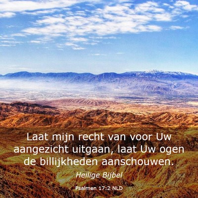 Picture 03 - Psalmen 17:2 NLD - Laat mijn recht van voor Uw aangezicht uitgaan, - Bible Verse Picture