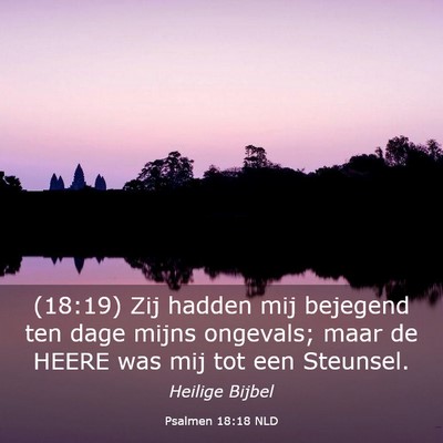 Picture 03 - Psalmen 18:18 NLD - (18:19) Zij hadden mij bejegend ten dage mijns - Bible Verse Picture