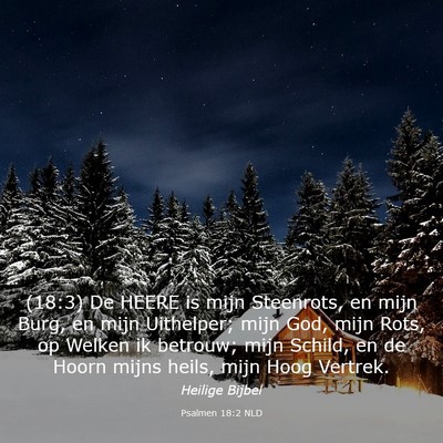 Picture 03 - Psalmen 18:2 NLD - (18:3) De HEERE is mijn Steenrots, en mijn Burg, - Bible Verse Picture