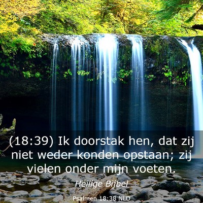 Picture 03 - Psalmen 18:38 NLD - (18:39) Ik doorstak hen, dat zij niet weder - Bible Verse Picture