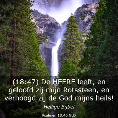 Picture 03 - Psalmen 18:46 NLD - (18:47) De HEERE leeft, en geloofd zij mijn - Bible Verse Picture