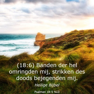 Picture 03 - Psalmen 18:5 NLD - (18:6) Banden der hel omringden mij, strikken des - Bible Verse Picture