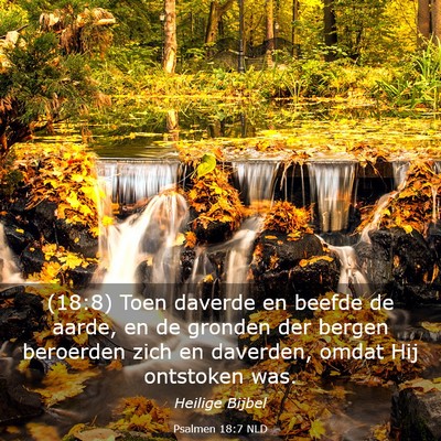 Picture 03 - Psalmen 18:7 NLD - (18:8) Toen daverde en beefde de aarde, en de - Bible Verse Picture