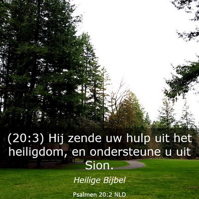 Picture 03 - Psalmen 20:2 NLD - (20:3) Hij zende uw hulp uit het heiligdom, en - Bible Verse Picture