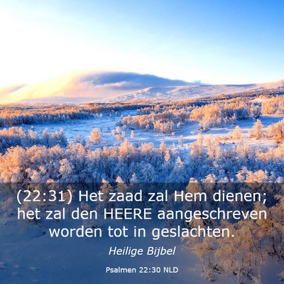 Picture 03 - Psalmen 22:30 NLD - (22:31) Het zaad zal Hem dienen; het zal den - Bible Verse Picture