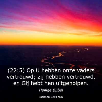Picture 03 - Psalmen 22:4 NLD - (22:5) Op U hebben onze vaders vertrouwd; zij - Bible Verse Picture